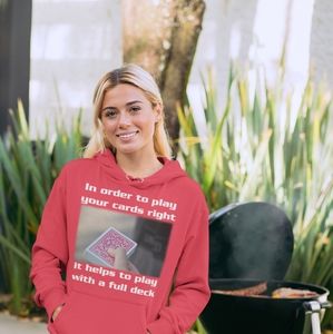 In Order To Play Your Cards Right Hoodie